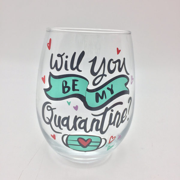 Will you be my Quarantine? glass - Not Just Baskets