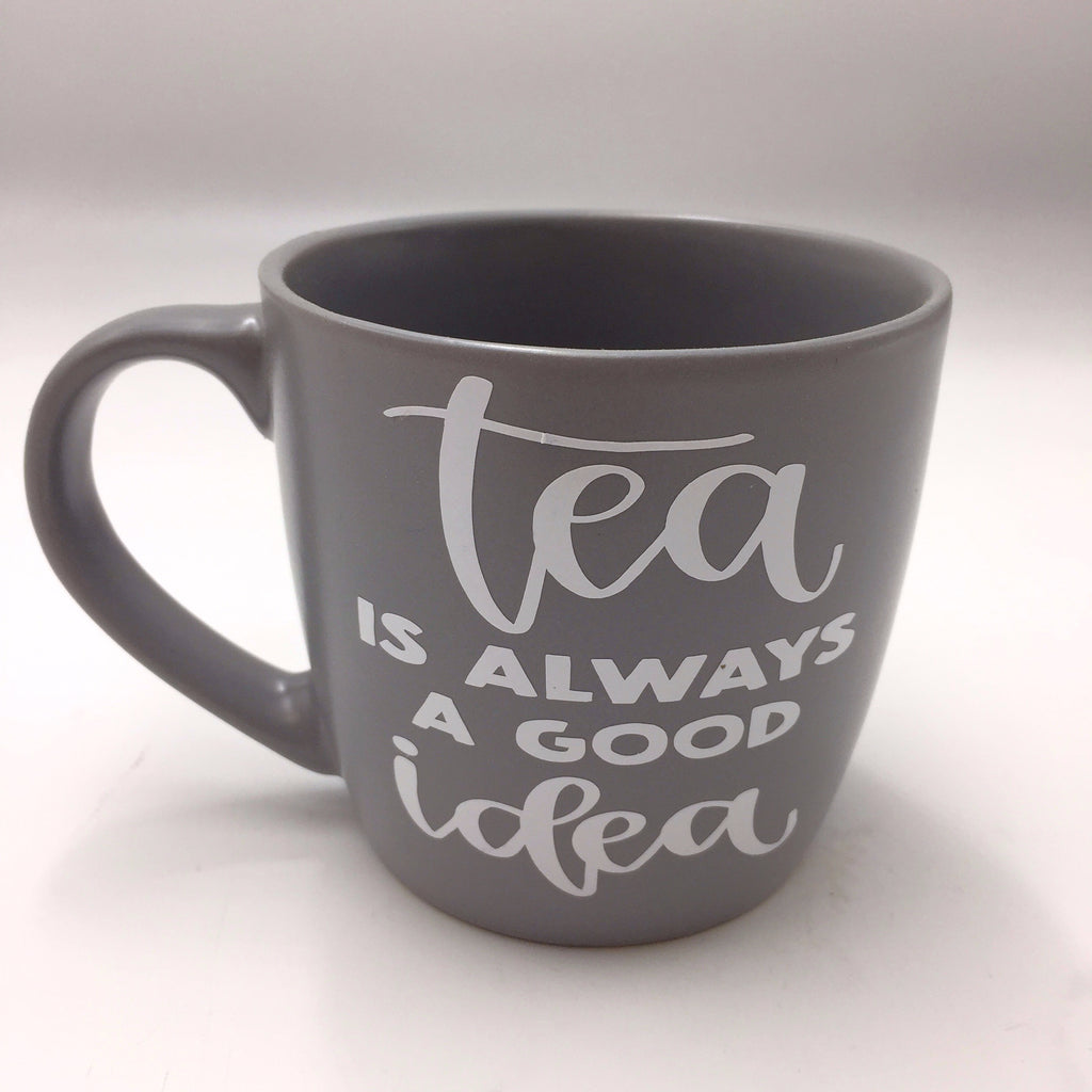 Tea is always a good idea mug - Not Just Baskets